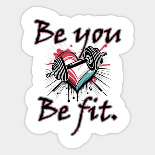 Be you, Be fit. Sticker